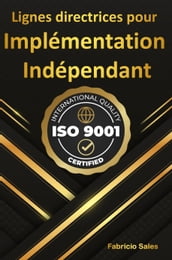 ISO 9001: Lignes directrices pour Implémentation Indépendant