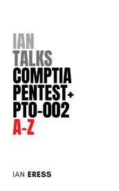 Ian Talks CompTIA PenTest+ PT0-002 A-Z