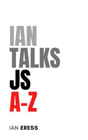 Ian Talks JS A-Z