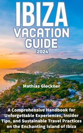 Ibiza Vacation Guide 2024