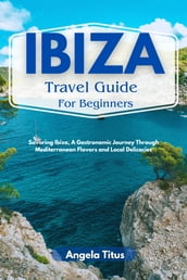 Ibiza travel guide for Beginners