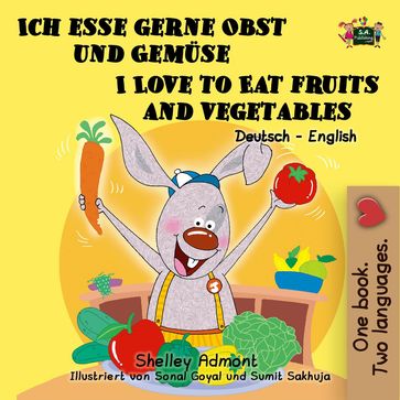 Ich esse gerne Obst und Gemüse I Love to Eat Fruits and Vegetables (Bilingual German English) - S.A. Publishing - Shelley Admont