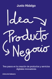 Idea, Producto y Negocio