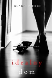 Idealny dom (Thriller psychologiczny o Jessie Hunt  Tom 3)