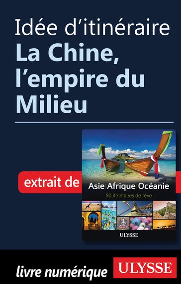 Idée d'itinéraire - La Chine, l'empire du Milieu - Collectif