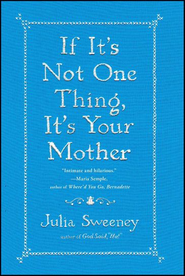 If It's Not One Thing, It's Your Mother - Julia Sweeney