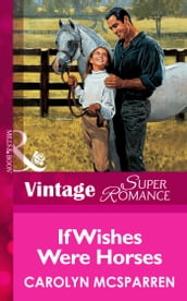 If Wishes Were Horses (Mills & Boon Vintage Superromance)