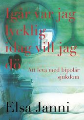 Igar var jag lycklig idag vill jag dö