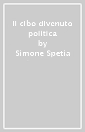 Il cibo divenuto politica