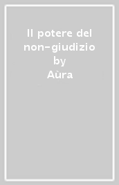 Il potere del non-giudizio