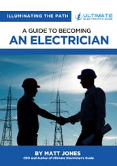 Illuminating The Path: A Guide To Becoming An Electrician