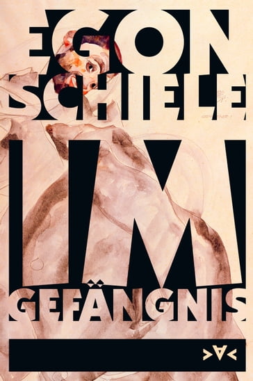 Im Gefängnis - Egon Schiele