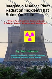 Imagine a Nuclear Plant Radiation Incident That Ruins Your Life