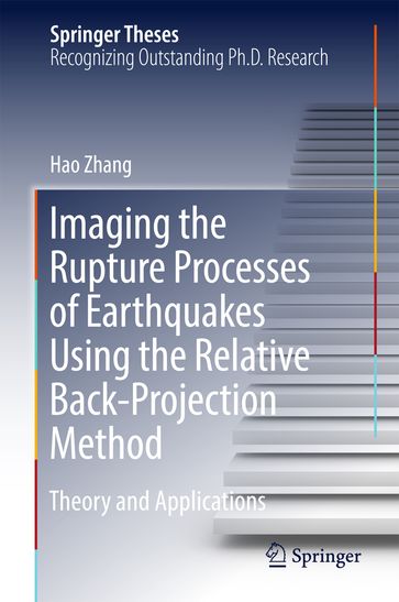 Imaging the Rupture Processes of Earthquakes Using the Relative Back-Projection Method - Zhang Hao