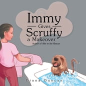 Immy Gives Scruffy a Makeover