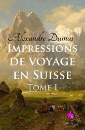 Impressions de voyage en Suisse - Tome I