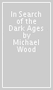 In Search of the Dark Ages