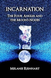 Incarnation: The Four Angles and the Moon s Nodes