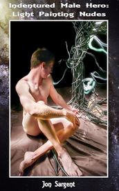 Indentured Male Hero: Light Painting Nudes