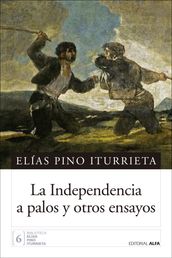 La Independencia a palos y otros ensayos