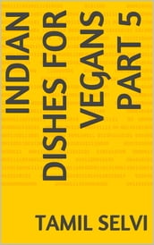 Indian Dishes For Vegans Part 5