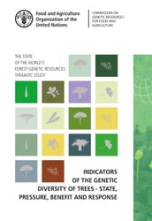 Indicators of the Genetic Diversity of Trees: State, Pressure, Benefit and Response: The State of the World s Forest Genetic Resources  Thematic Study