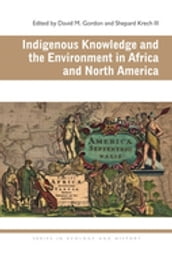 Indigenous Knowledge and the Environment in Africa and North America