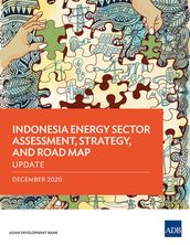 Indonesia Energy Sector Assessment, Strategy, and Road MapUpdate