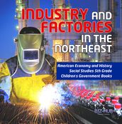 Industry and Factories in the Northeast American Economy and History Social Studies 5th Grade Children s Government Books
