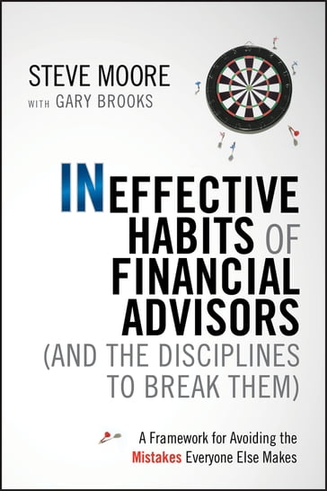 Ineffective Habits of Financial Advisors (and the Disciplines to Break Them) - Steve Moore