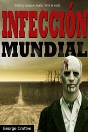 Infección mundial: Apocalipsis zombie  Un Thriller Apocaliptico