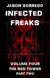 Infected Freaks Volume Four: The Red Tower Part Two