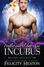 Inflamed by an Incubus (Eternal Mates Romance Series Book 19)