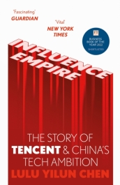 Influence Empire: The Story of Tencent and China s Tech Ambition