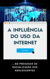 A Influência do Uso da Internet