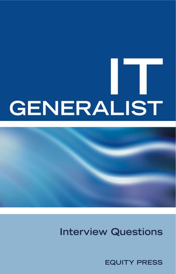 Information Technology Project Management Interview Questions: IT Project Management and Project Management Interview Questions, Answers, and Explanations - Equity Press