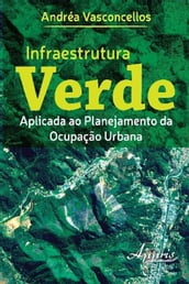 Infraestrutura verde aplicada ao planejamento da ocupação urbana