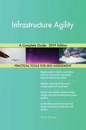 Infrastructure Agility A Complete Guide - 2019 Edition