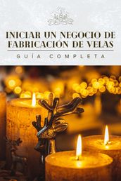 Iniciar un negocio de fabricación de velas: Guía completa