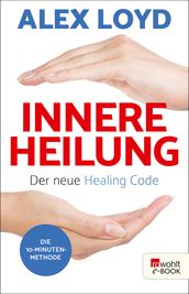 Innere Heilung: Der neue Healing Code