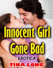 Innocent Girl Gone Bad (Erotica)