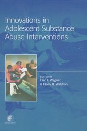 Innovations in Adolescent Substance Abuse Interventions