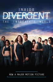 Inside Divergent: The Initiate s World