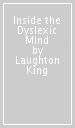 Inside the Dyslexic Mind