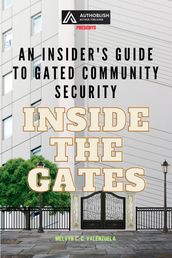 Inside the Gates: An Insider s Guide to Gated Community Security