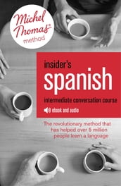 Insider s Spanish: Intermediate Conversation Course (Learn Spanish with the Michel Thomas Method)