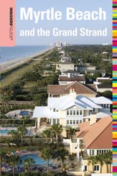 Insiders  Guide® to Myrtle Beach and the Grand Strand, 10th