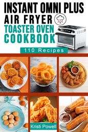 Instant Omni Plus Air Fryer Toaster Oven Cookbook