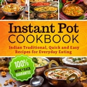 Instant Pot Cookbook: Indian Traditional, Quick and Easy Recipes for Everyday Eating