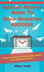 Instant Profits Guide To Email Marketing Success